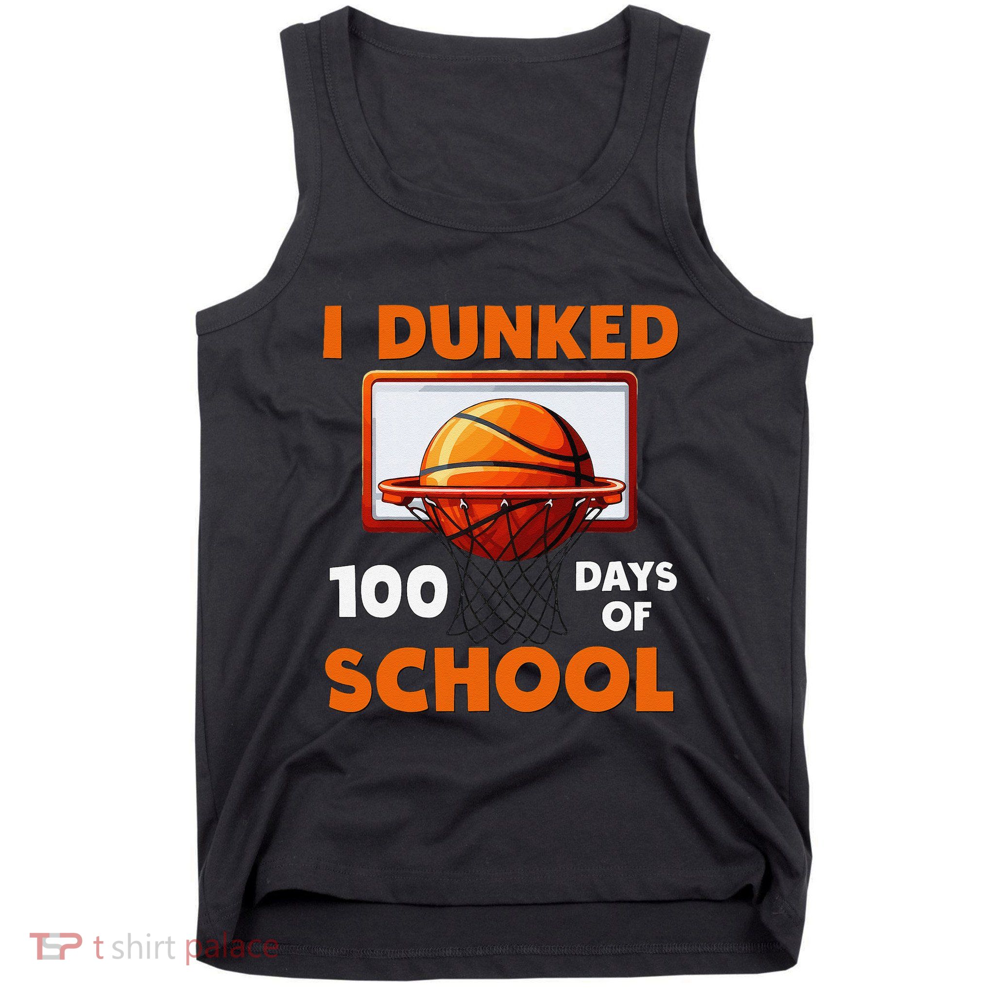 I Dunked 100 Days Of School Basketball 100th Day Tank Top