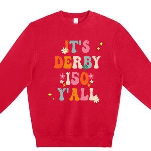 Its Derby 150 Yall Horse Racing Ky Derby Horse Premium Crewneck Sweatshirt