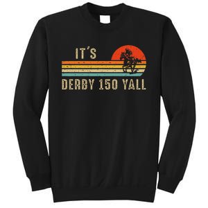 Its Derby 150 Yall Funny Horse Racing Lover Day Sweatshirt