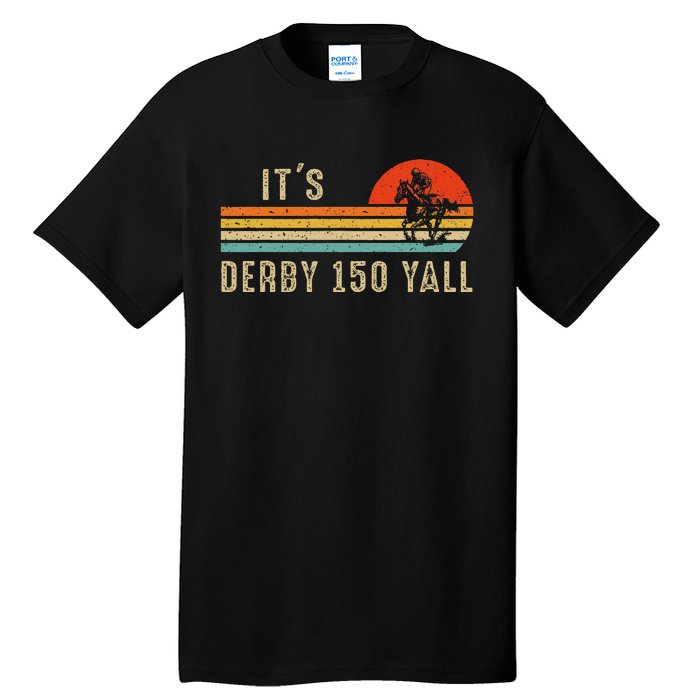 Its Derby 150 Yall Funny Horse Racing Lover Day Tall T-Shirt