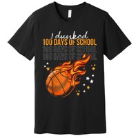 I Dunked 100 Days Of School Basketball 100th Day Of School Premium T-Shirt