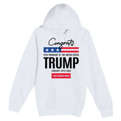 Inauguration Day 2025 Congrats Trump 2025 Premium Pullover Hoodie