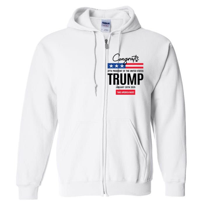 Inauguration Day 2025 Congrats Trump 2025 Full Zip Hoodie