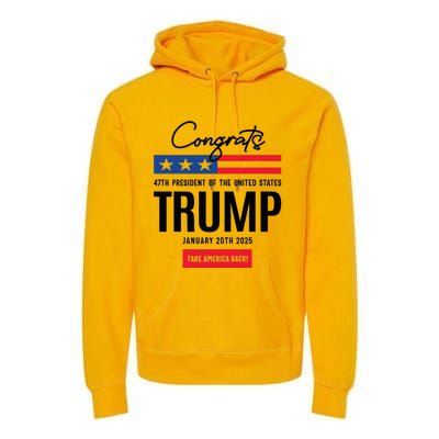 Inauguration Day 2025 Congrats Trump 2025 Premium Hoodie