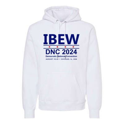 Ibew Dnc 2024 Democratic National Convention Premium Hoodie