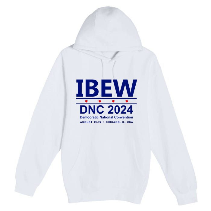 Ibew Dnc 2024 Democratic National Convention Premium Pullover Hoodie