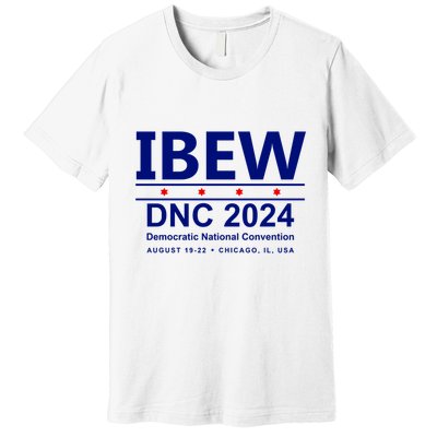 Ibew Dnc 2024 Democratic National Convention Premium T-Shirt