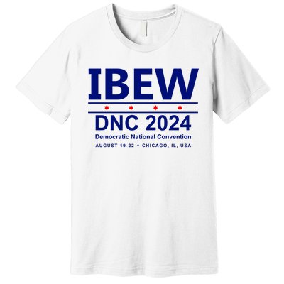 Ibew Dnc 2024 Democratic National Convention Premium T-Shirt