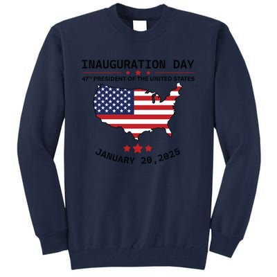 Inauguration Day 47th President Of The United States Donald Trump Tall Sweatshirt