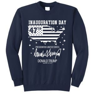 Inauguration Day 47th President Of The United States Donald Trump Tall Sweatshirt