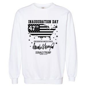 Inauguration Day 47th President Of The United States Donald Trump Garment-Dyed Sweatshirt