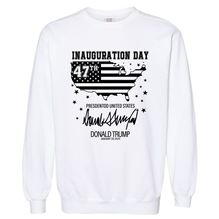 Inauguration Day 47th President Of The United States Donald Trump Garment-Dyed Sweatshirt