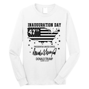 Inauguration Day 47th President Of The United States Donald Trump Long Sleeve Shirt