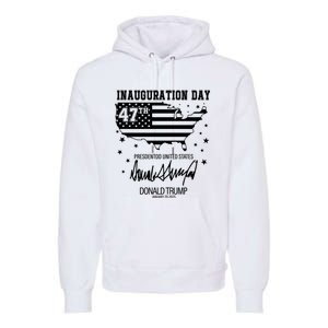 Inauguration Day 47th President Of The United States Donald Trump Premium Hoodie