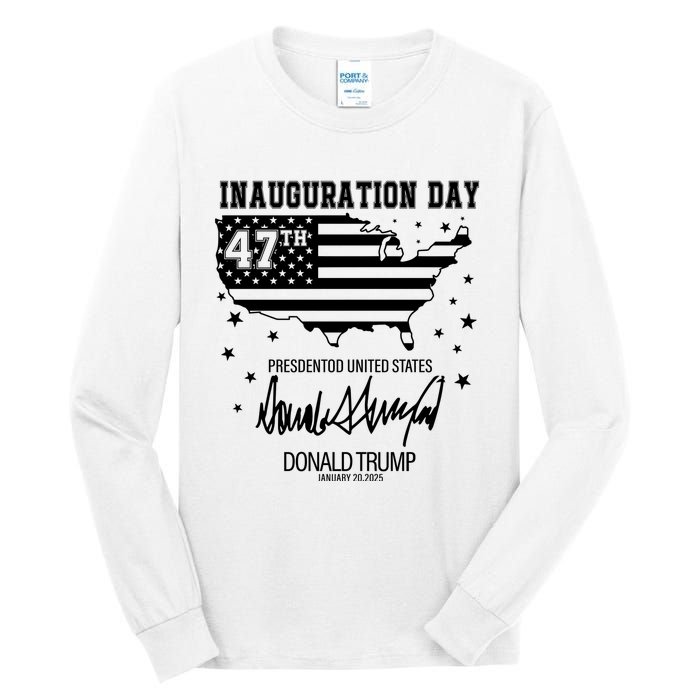 Inauguration Day 47th President Of The United States Donald Trump Tall Long Sleeve T-Shirt