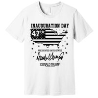 Inauguration Day 47th President Of The United States Donald Trump Premium T-Shirt