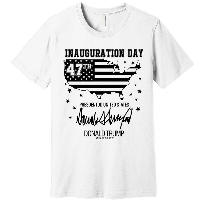 Inauguration Day 47th President Of The United States Donald Trump Premium T-Shirt