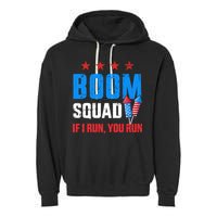 Independence Day 4th Of July Boom Squad If I Run You Run Garment-Dyed Fleece Hoodie