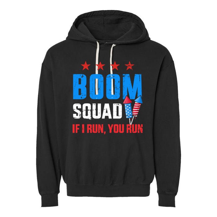 Independence Day 4th Of July Boom Squad If I Run You Run Garment-Dyed Fleece Hoodie