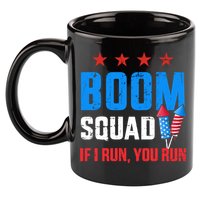 Independence Day 4th Of July Boom Squad If I Run You Run 11oz C Handle Ceramic Mug