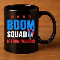 Independence Day 4th Of July Boom Squad If I Run You Run 11oz C Handle Ceramic Mug