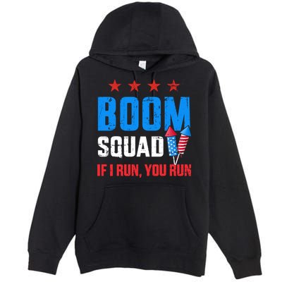 Independence Day 4th Of July Boom Squad If I Run You Run Premium Pullover Hoodie