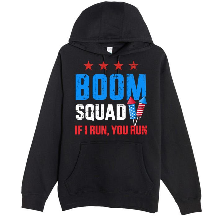 Independence Day 4th Of July Boom Squad If I Run You Run Premium Pullover Hoodie