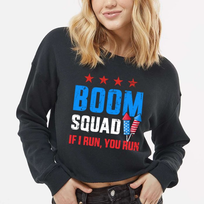 Independence Day 4th Of July Boom Squad If I Run You Run Cropped Pullover Crew