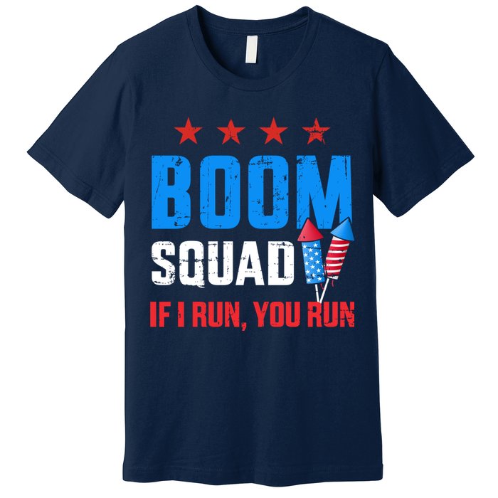 Independence Day 4th Of July Boom Squad If I Run You Run Premium T-Shirt