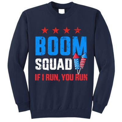 Independence Day 4th Of July Boom Squad If I Run You Run Tall Sweatshirt