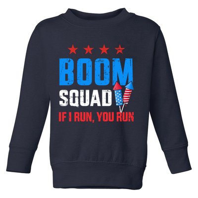 Independence Day 4th Of July Boom Squad If I Run You Run Toddler Sweatshirt