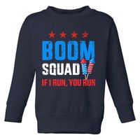 Independence Day 4th Of July Boom Squad If I Run You Run Toddler Sweatshirt