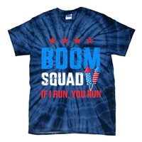 Independence Day 4th Of July Boom Squad If I Run You Run Tie-Dye T-Shirt