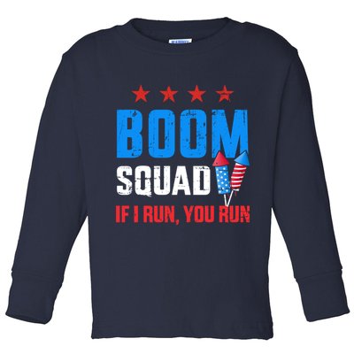 Independence Day 4th Of July Boom Squad If I Run You Run Toddler Long Sleeve Shirt