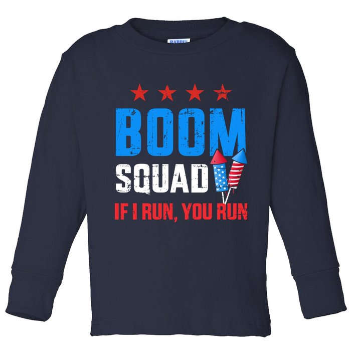 Independence Day 4th Of July Boom Squad If I Run You Run Toddler Long Sleeve Shirt