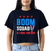 Independence Day 4th Of July Boom Squad If I Run You Run Crop Top