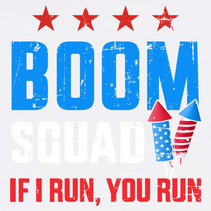 Independence Day 4th Of July Boom Squad If I Run You Run Garment-Dyed Sweatshirt
