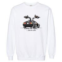 I Drive 88 Mph Just In Case Garment-Dyed Sweatshirt