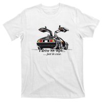 I Drive 88 Mph Just In Case T-Shirt