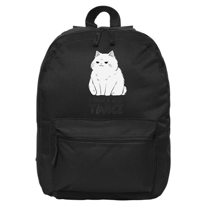 I dont ask twice Cat Funny Cute Smug Sassy Sarcastic Moody 16 in Basic Backpack