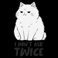 I dont ask twice Cat Funny Cute Smug Sassy Sarcastic Moody 16 in Basic Backpack