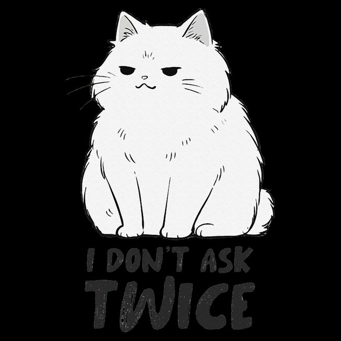I dont ask twice Cat Funny Cute Smug Sassy Sarcastic Moody 16 in Basic Backpack