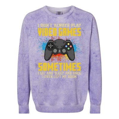 I Don't Always Play Video Games Funny Gamer Colorblast Crewneck Sweatshirt