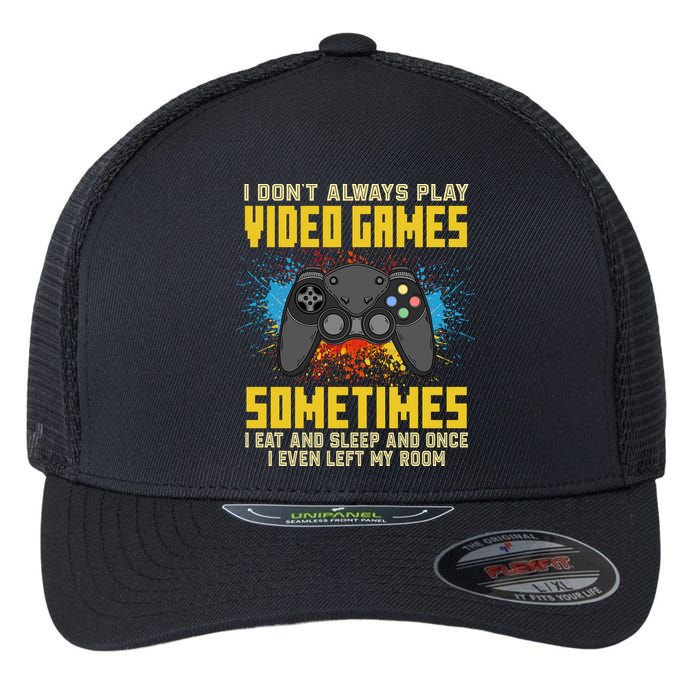 I Don't Always Play Video Games Funny Gamer Flexfit Unipanel Trucker Cap