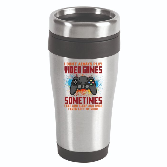 I Don't Always Play Video Games Funny Gamer 16oz Travel Tumbler