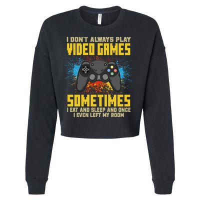 I Don't Always Play Video Games Funny Gamer Cropped Pullover Crew