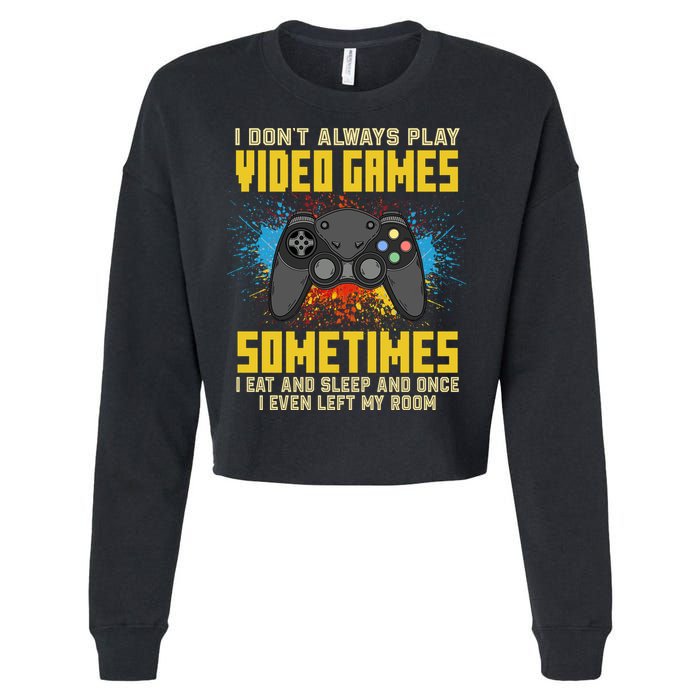 I Don't Always Play Video Games Funny Gamer Cropped Pullover Crew
