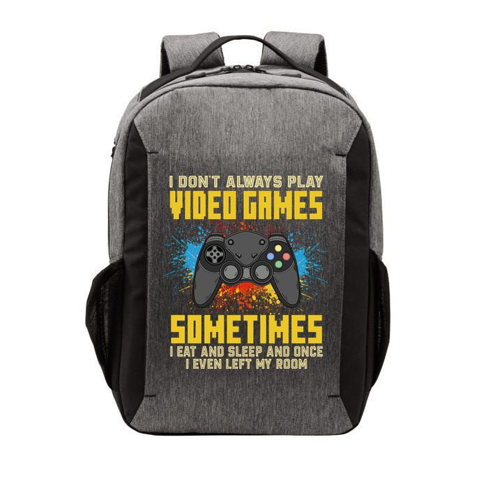 I Don't Always Play Video Games Funny Gamer Vector Backpack