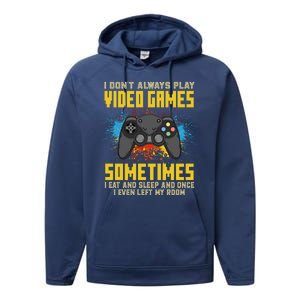 I Don't Always Play Video Games Funny Gamer Performance Fleece Hoodie