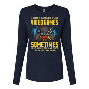 I Don't Always Play Video Games Funny Gamer Womens Cotton Relaxed Long Sleeve T-Shirt